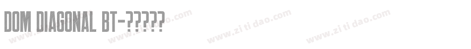 Dom Diagonal BT字体转换